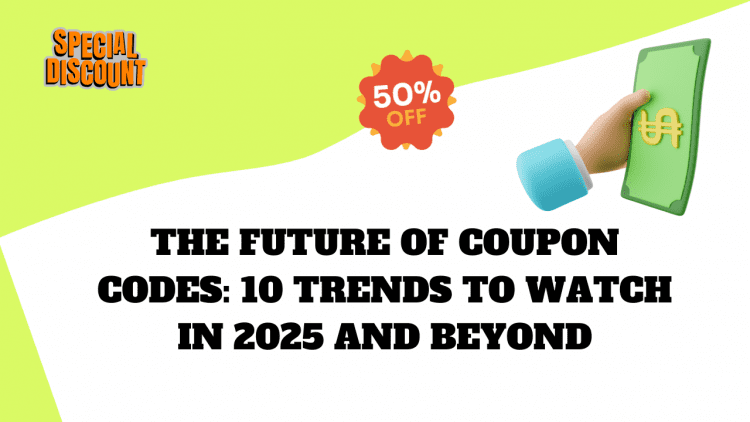 The Future of Coupon Codes 10 Trends to Watch in 2025 and Beyond